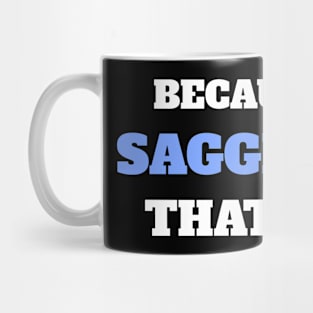 Because I'm A Sagittarius That's Why Mug